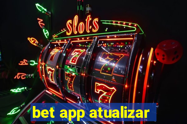 bet app atualizar